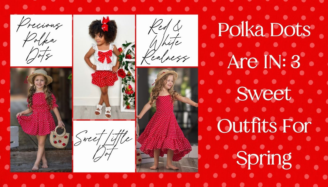 3 Sweet Girls Polka Dot Outfits For Spring | Mia Belle Girls Blog