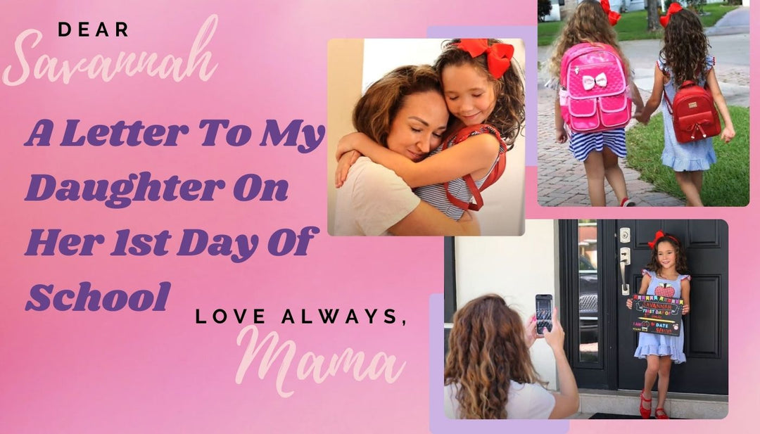 Letter To My Daughter On Her 1st Day Of School | Mia Belle Girls Blog