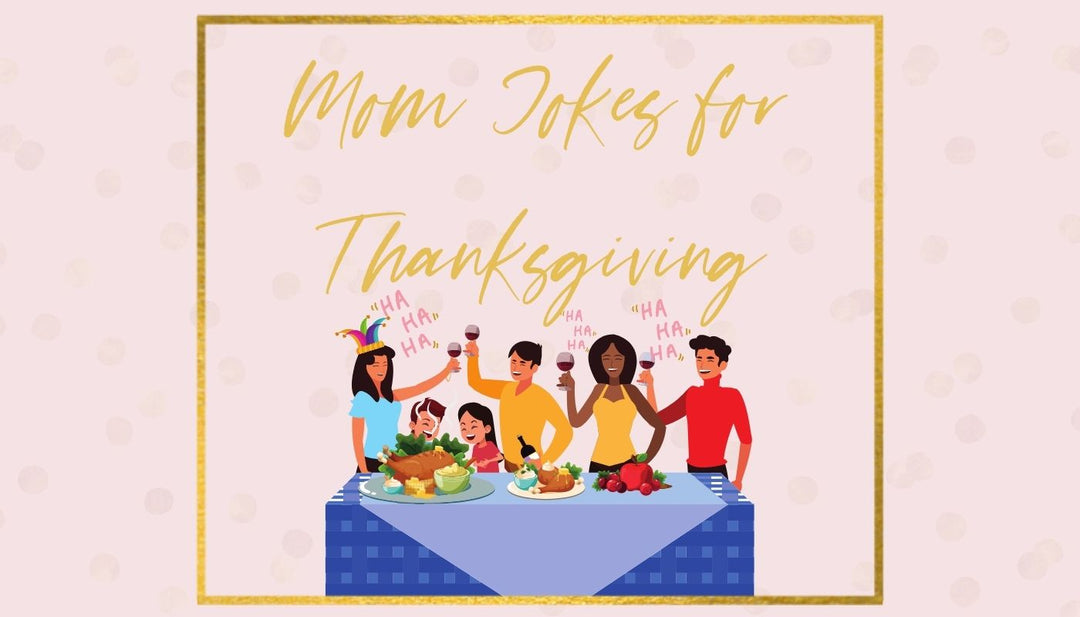 25 Mom Jokes to Serve Up This Thanksgiving - Mia Belle Girls Blog